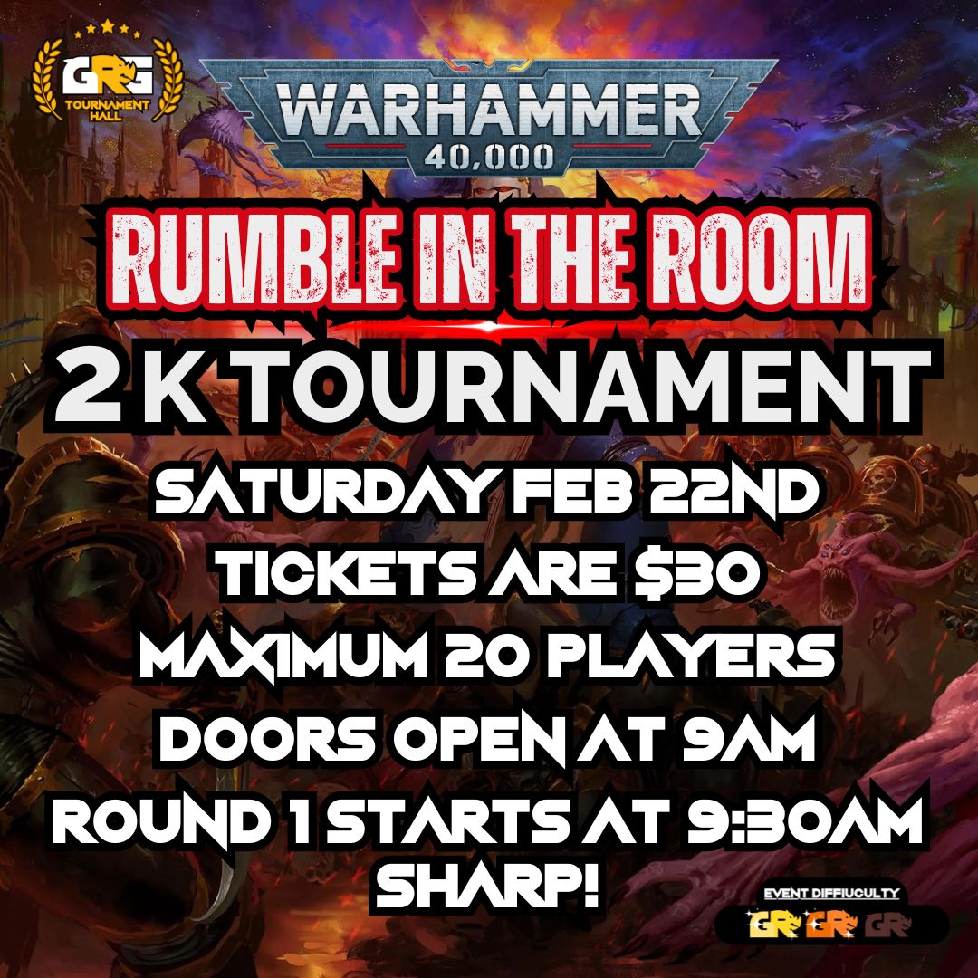 02/22 Warhammer 40K Rumble in the Room 2k Tournament!