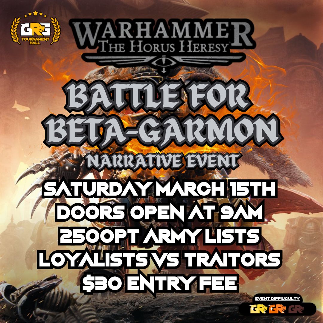 03/15  The Battle for Beta Garmon – A Warhammer Horus Heresy Age of Darkness Narrative Event!