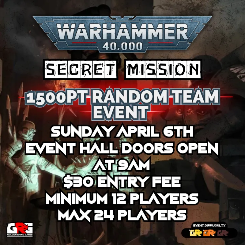 04/06  Warhammer 40,000 Secret Mission - 1500pt Random Team Event