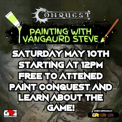 5/10 Conquest Painting with Vanguard Steve – FREE Paint and Take!