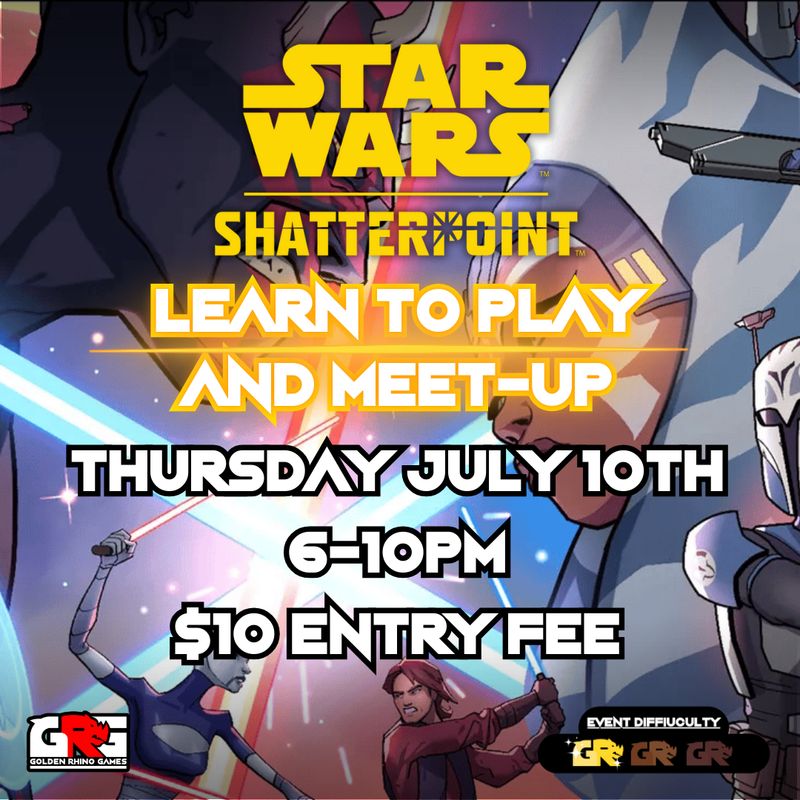 07/10 Star Wars Shatterpoint Learn to Play &amp; Meetup!