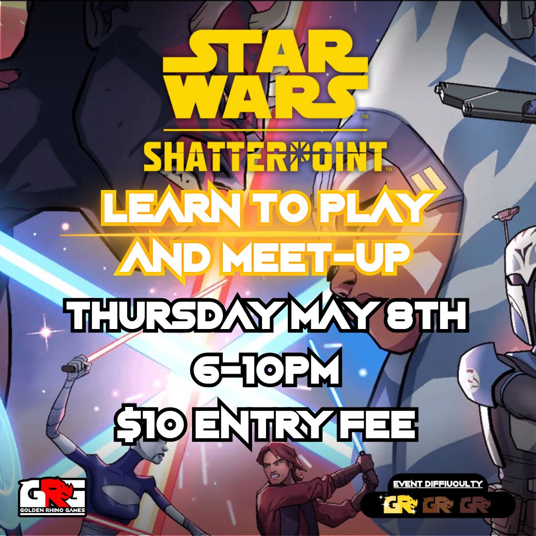 05/08 Star Wars Shatterpoint Learn to Play &amp; Meetup!