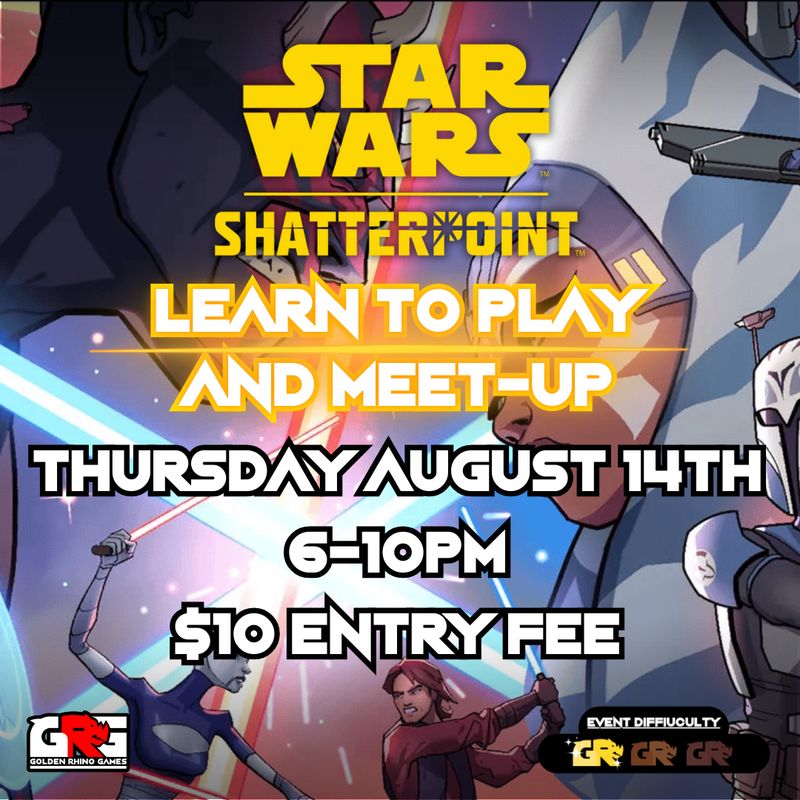 08/14 Star Wars Shatterpoint Learn to Play &amp; Meetup!