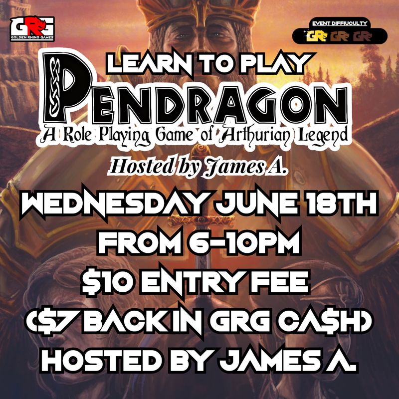 06/18 Learn to Play RPG - PENDRAGON a Game of Arthurian Legend (hosted by James A)