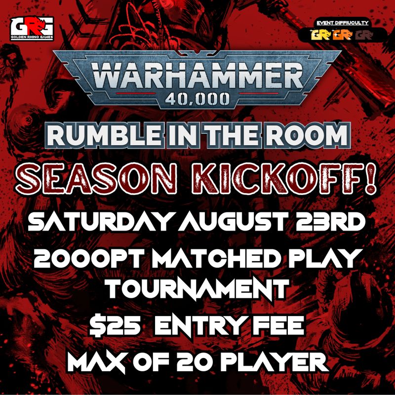 8/23 Warhammer 40,00 RUMBLE IN THE ROOM – SEASON KICK-OFF RTT