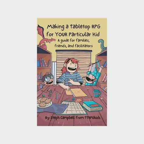 Making a Tabletop RPG for YOUR Particular Kid