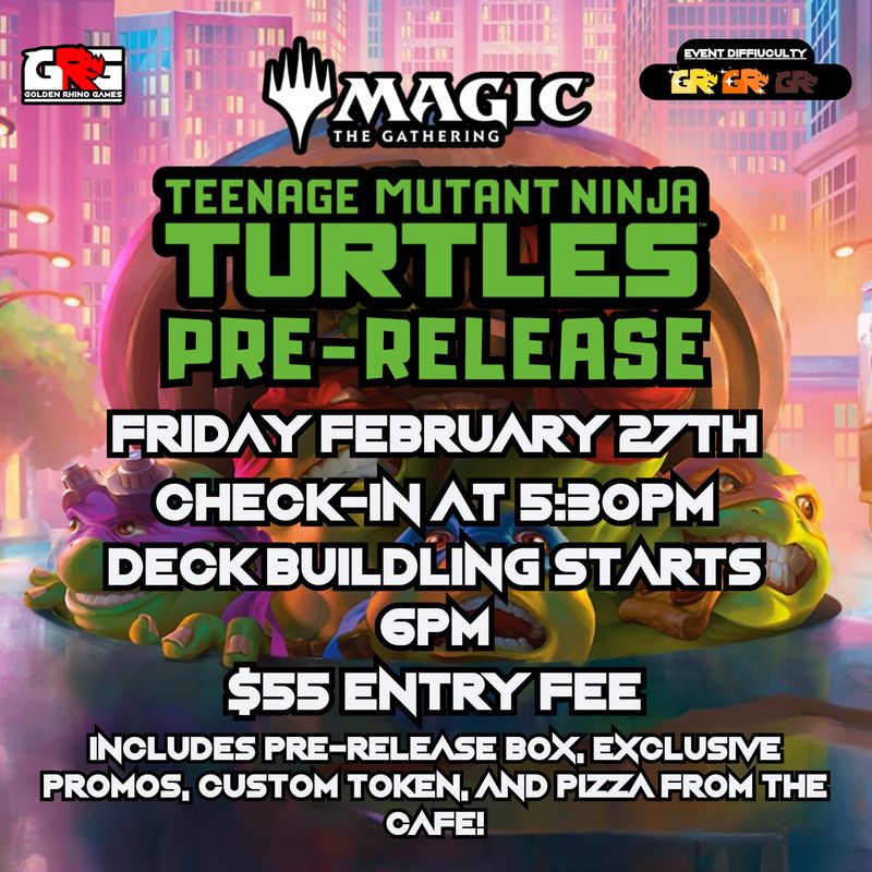 02/27 Magic: The Gathering® | Teenage Mutant Ninja Turtles Prerelease Event
