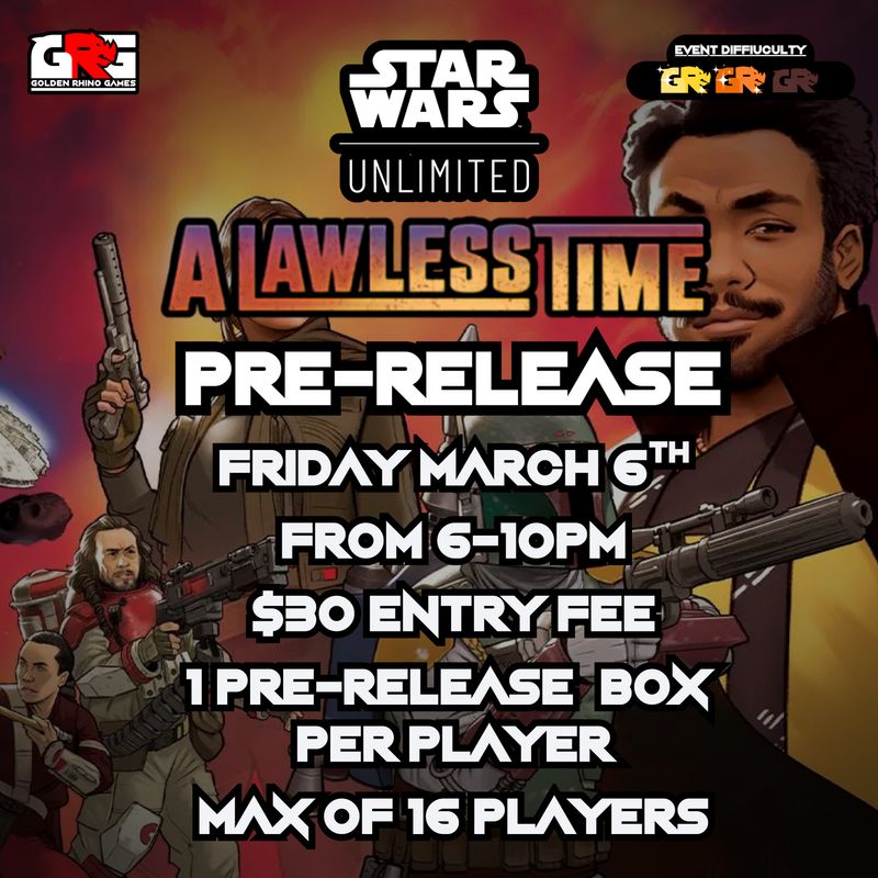 03/06 Star Wars Unlimited: A Lawless Time - Pre-Release Event!