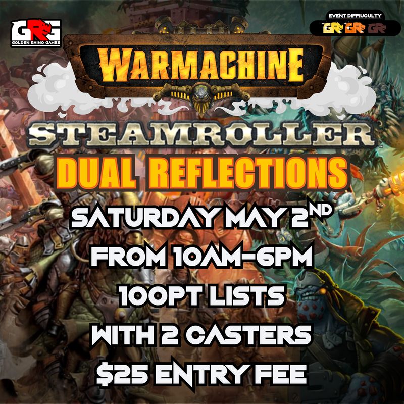 05/02 Dual Reflections Warmachine Steamroller!