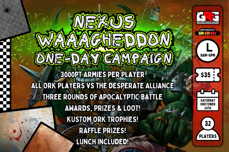 10/24 Nexus WAAAGHEDDON! Narrative Apocalypse Event!!!