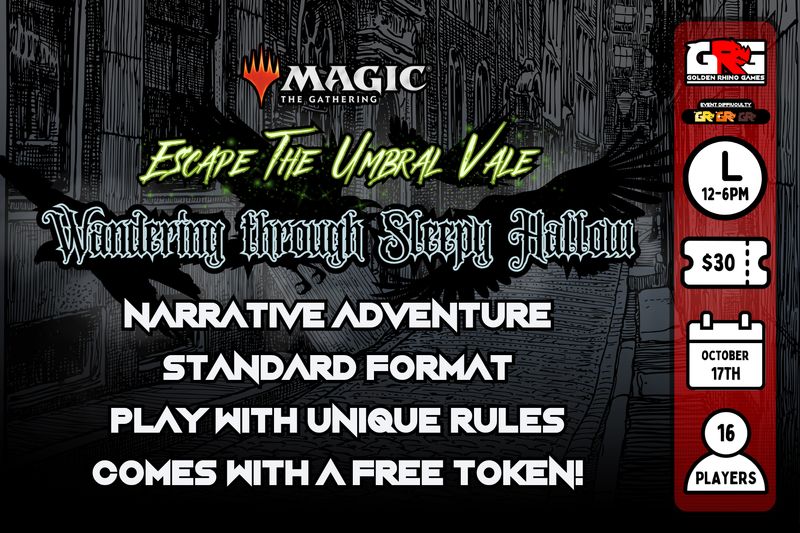 10/17 Wandering through Sleepy Hallow - Escaping the Umbral Vale - Mtg League W2