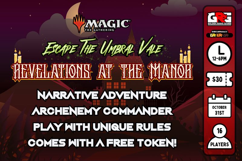 10/31 Revelations at the Manor - Escaping the Umbral Vale - MtG League W4