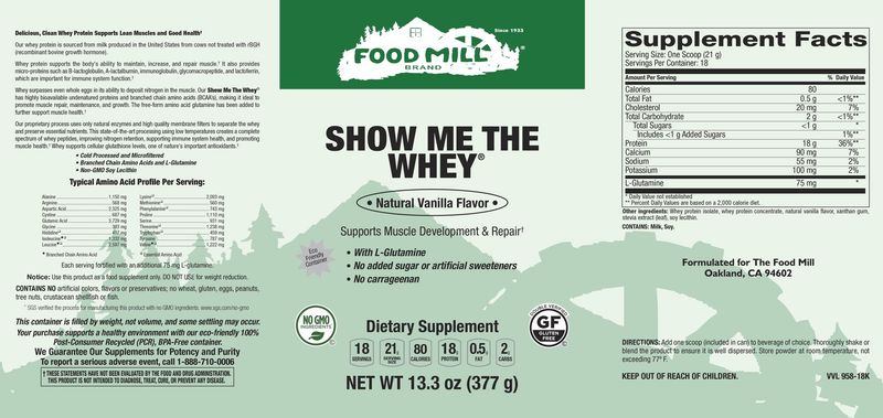 The Food Mill , Show Me The Whey Powder - Natural Vanilla Flavor The Food Mill , Show Me The Whey Powder - Natural Vanilla Flavor