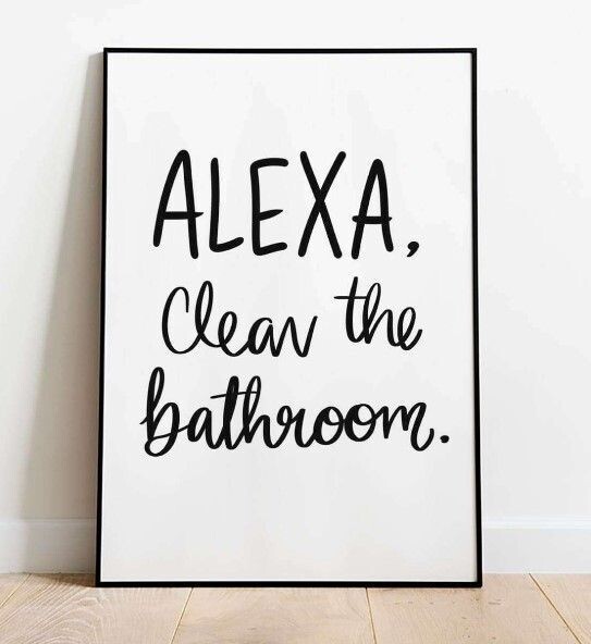 Alexa, Clean The Bathroom Poster