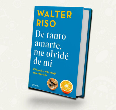 De tanto amarte, me olvidé de mí / Walter Riso