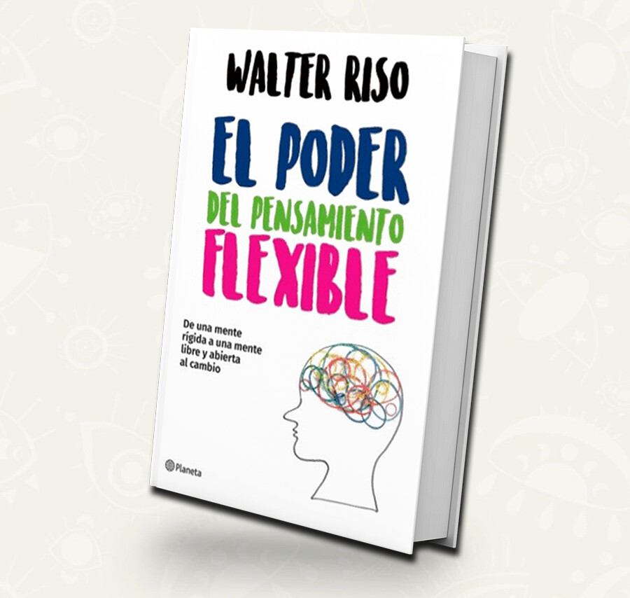 El poder del pensamiento flexible | Walter Riso