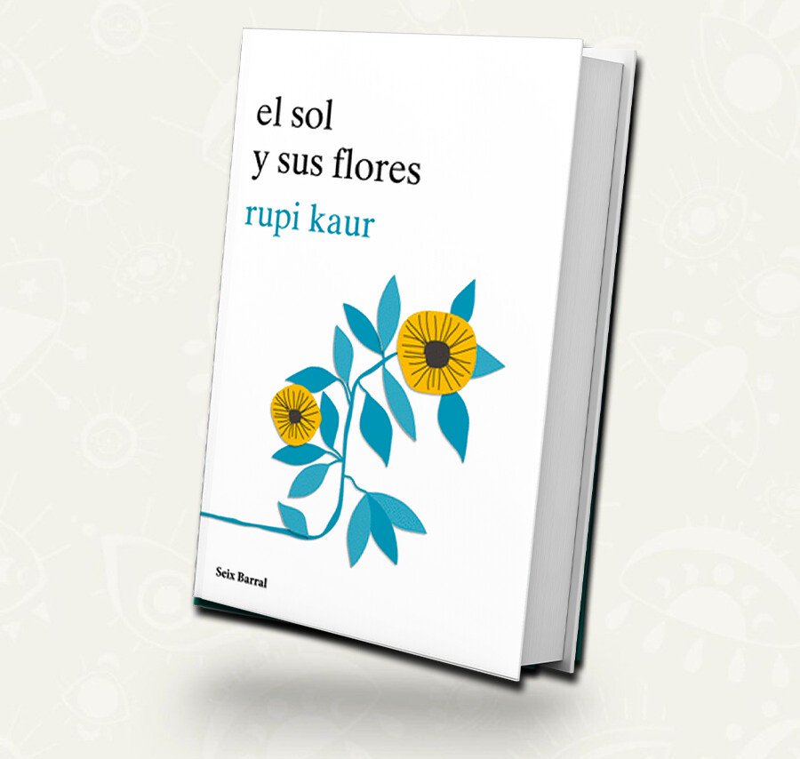 El sol y sus flores/ Rapi Kaur