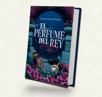 El Perfume del rey /  Karine Bernal Lobo