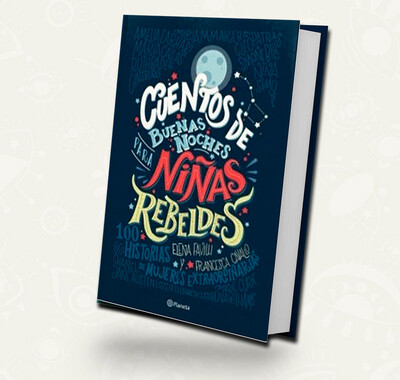 Cuentos de buenas noches para niñas rebeldes - Elena Favilli / Francesca Cavallo