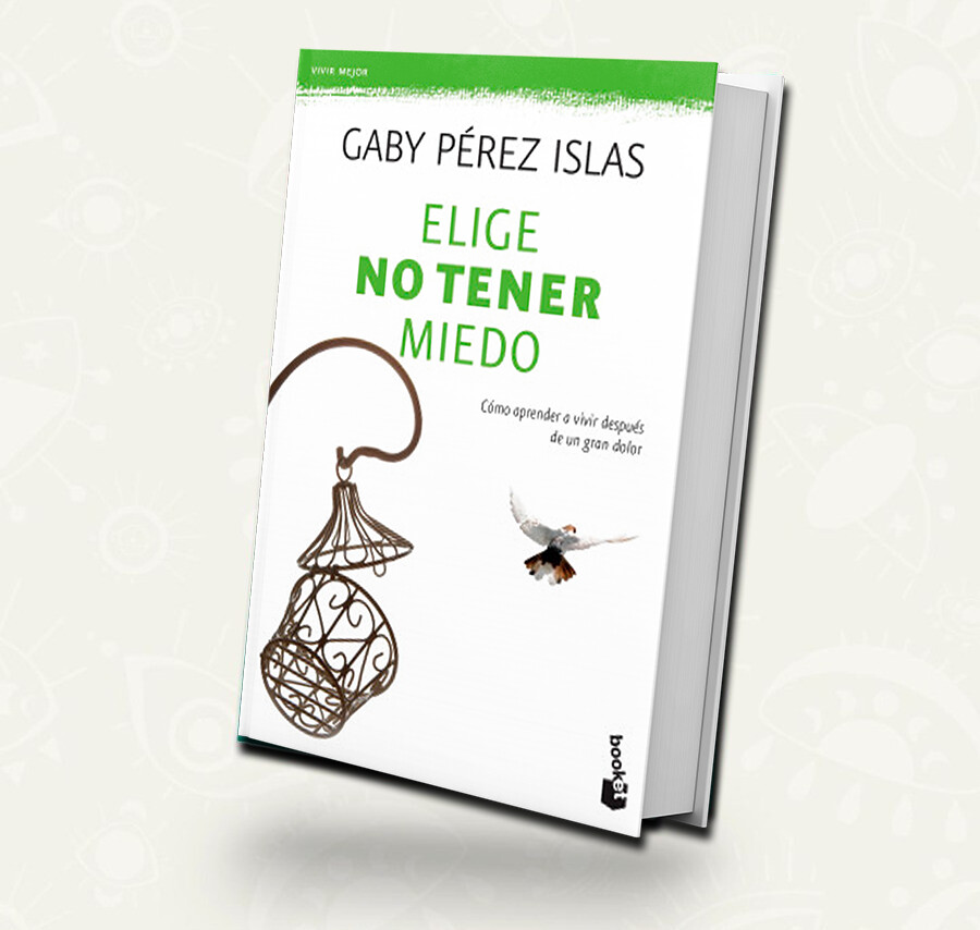 Elige no tener miedo/ Gaby Pérez Islas | Outlet