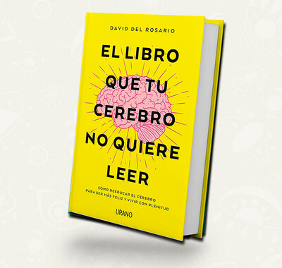 El libro que tu cerebro no quiere leer | David del Rosario