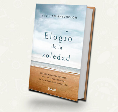 Elogio de la soledad - Stephen Batchelor