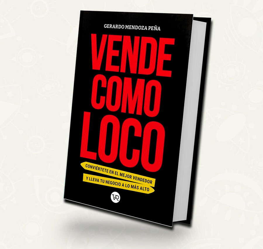 Vende como loco | Gerardo Mendoza Peña