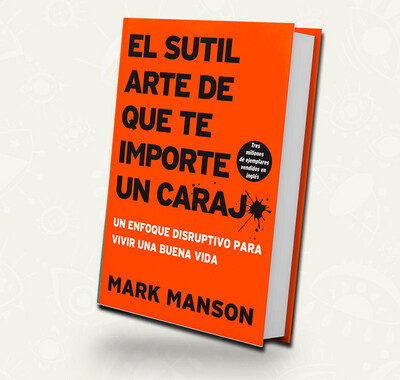 El sutil arte de que te importe un carajo | Mark Manso El sutil arte de que te importe un carajo | Mark Manso