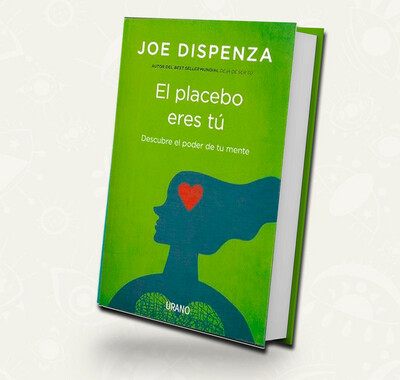 El placebo eres tú / Joe Dispenza