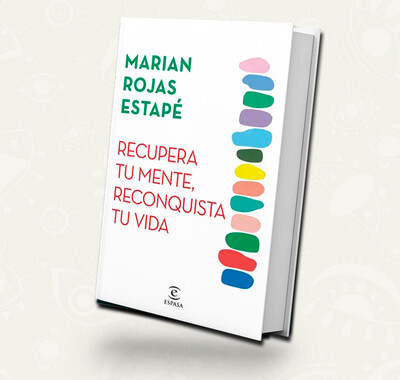 Recupera tu mente, reconquista tu vida / Marian Rojas Estape / tapa dura