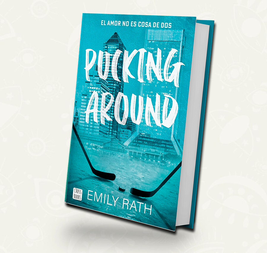 Pucking Around. El amor no es cosa de dos - Emily Rath