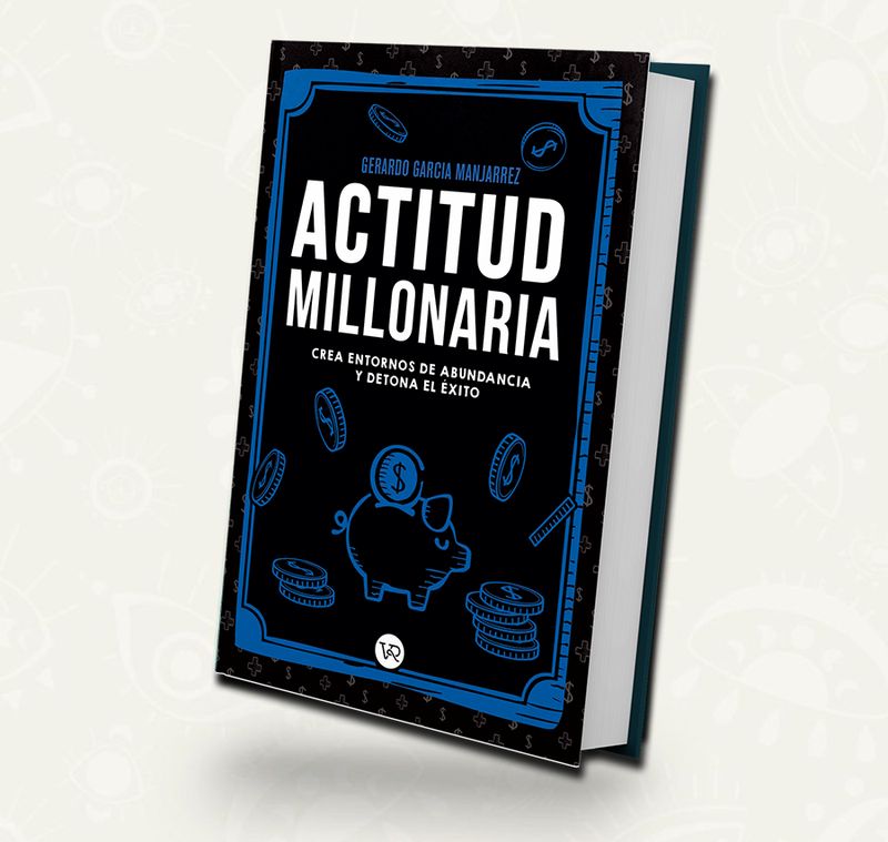 Actitud millonaria | Gerardo García Manjarrez