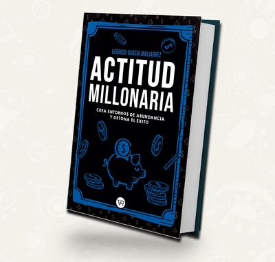 Actitud millonaria | Gerardo García Manjarrez