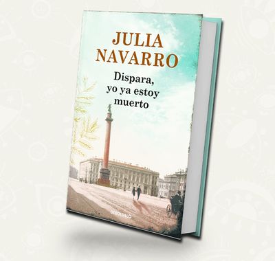 Dispara yo ya estoy muerto - Julia Navarro / Tapa Dura
