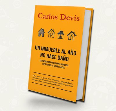 Un Inmueble al Año No Hace Daño | Carlos Devis