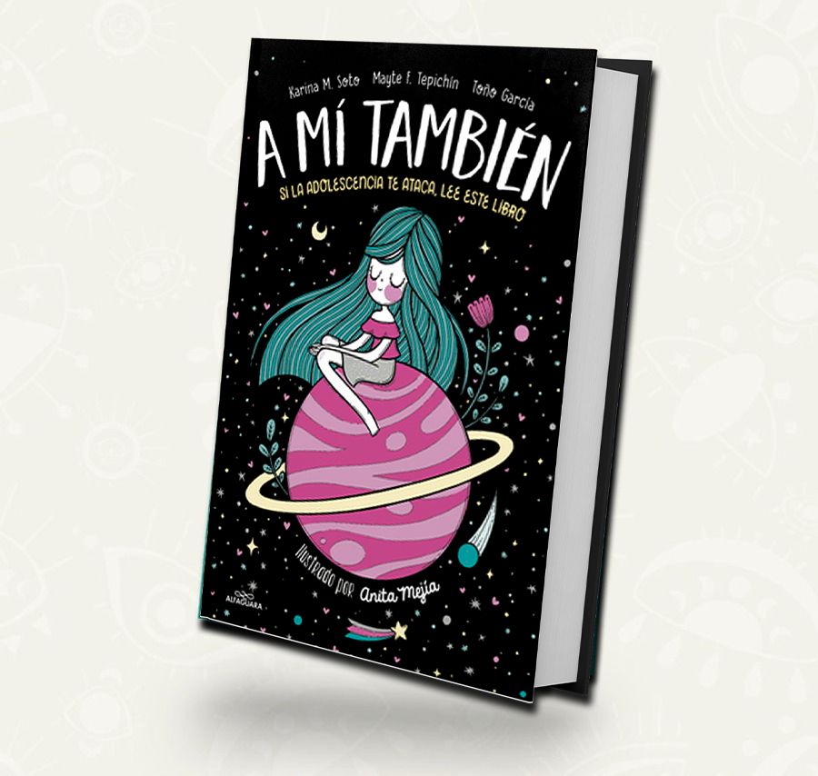 A mi tambien: si la adolescencia te ataca | Karina M. Soto