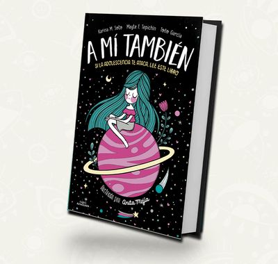 A mi tambien: si la adolescencia te ataca | Karina M. Soto