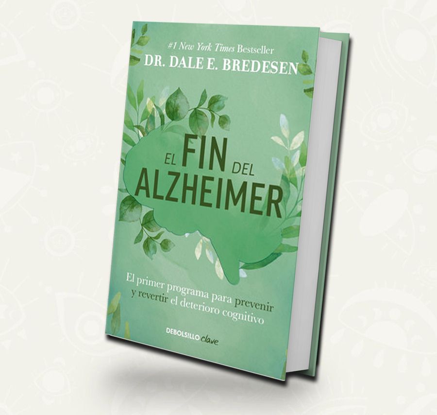 El fin del alzheimer: El primer programa para prevenir y revertir el deterioro cognitivo | Dr. Dale E. Bredesen