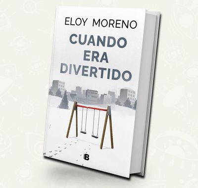 Cuando era divertido - Eloy Moreno | Booket