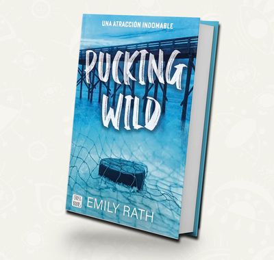 Pucking Wild. Una atracción indomable  |  Emily Rath