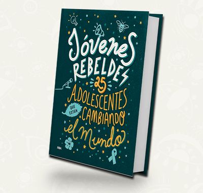 Jovenes rebeldes. 25 adolescentes que están cambiando el mundo | defectuoso