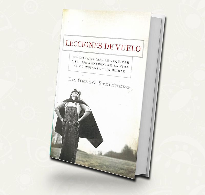 Lecciones de vuelo: 122 Estrategias para equipar a tu hijo para remontarse en la vida con habilidad y seguridad | Outlet