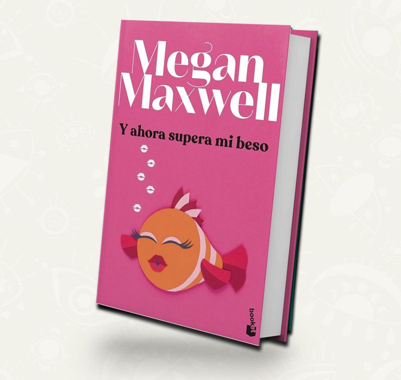 Y ahora supera mi beso | Booket | Megan Maxwell