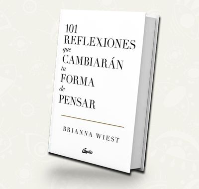 101 Reflexiones que cambiaran tu forma de pensar - Brianna Wiest