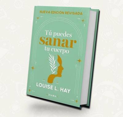 Tú Puedes Sanar Tu Cuerpo / Louise Hay