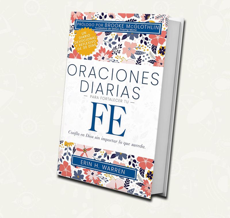 Oraciones diarias para fortalecer tu fe: Confía en Dios sin importar lo que suceda | Devocional