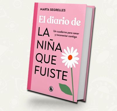 El diario de la niña que fuiste / Marta Segrelles