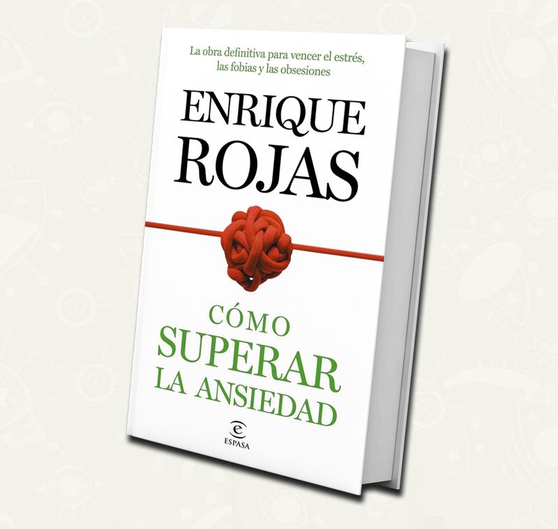 Como superar la ansiedad | Enrique Rojas - Booket