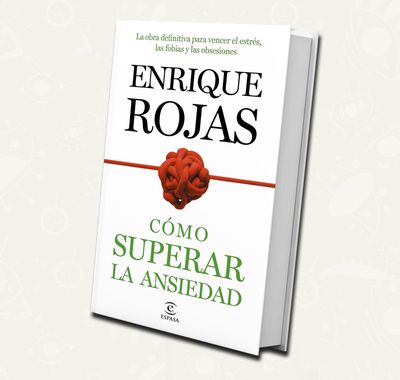 Como superar la ansiedad | Enrique Rojas - Booket