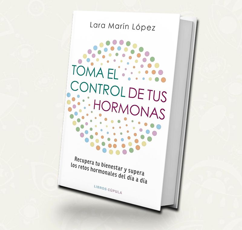 Toma el control de tus hormonas | Lara Marín López